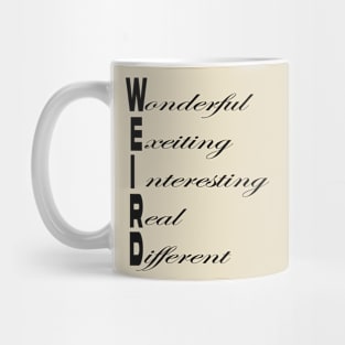 "W.E.I.R.D' Mug